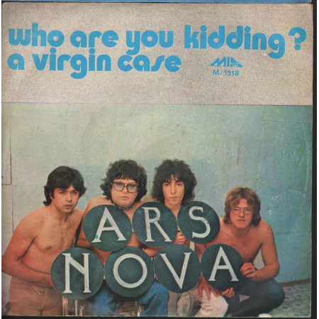 Ars Nova 45giri 7"  Who Are You Kidding? / A Virgin Case  Nuovo
