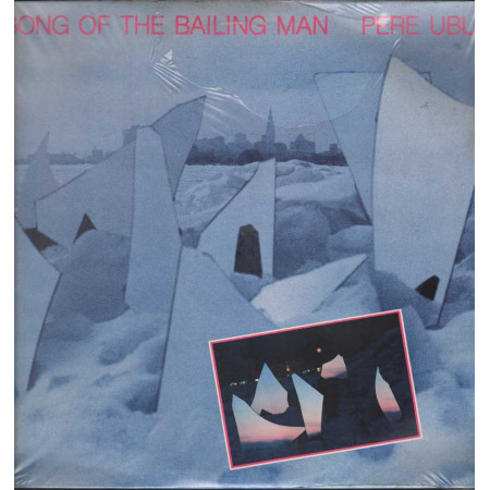 Pere Ubu Vinile 12" 45 rmp Song Of The Bailing Man Nuovo Sigillato