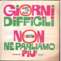 I Sagittari Vinile 7" 45giri Non Ne Parliamo PiÃ¹ / Giorni Difficili Nuovo RARO