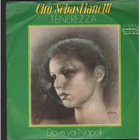 Ciro Sebastianelli Vinile 7" 45 Giri Tenerezza / Dove Vai Napoli Durium – LDAI8142 Nuovo