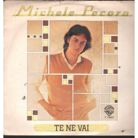 Michele Pecora Vinile 7" 45 Giri Te Ne Vai Warner Bros – T17607 Nuovo