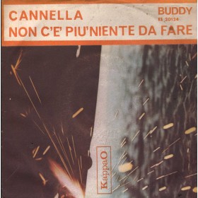Buddy Vinile 7" 45 Giri Cannella / Non C'È Più Niente Da Fare KappaO – ES20124 Nuovo
