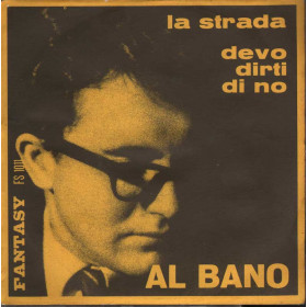 Al Bano Vinile 45 giri 7" La Strada / Devo Dirti Di No  Fantasy FS 1011 Nuovo