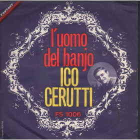 Ico Cerutti 7" 45giri L'Uomo Del Banjo / Come Mai Nuovo