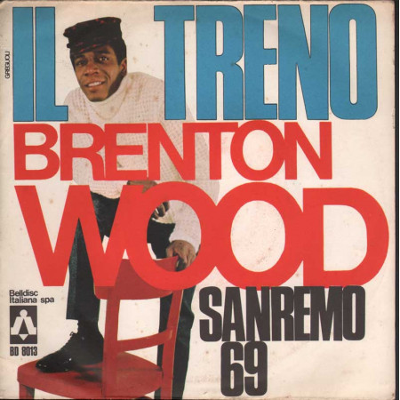 Brenton Wood Vinile 45giri 7" Il Treno - Sanremo 69 Nuovo BD8013