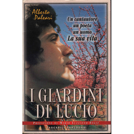 I Giardini Di Lucio Un Cantautore, Un Poeta, Un Uomo La Sua Vita Libro 