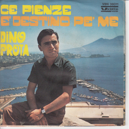 DINO PROTA ‎Vinile 7" 45 giri CE PIENZE/ E' DESTINO PE' ME Nuovo