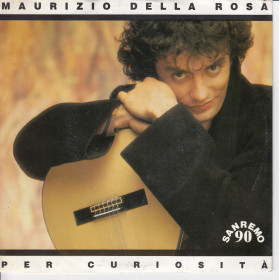 Maurizio Della Rosa  ‎Vinile 7" 45 giri Per Curiosità / Ti Senti Sola Nuovo