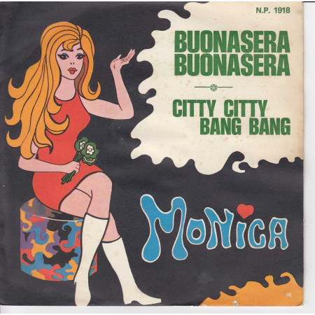 Monica Vinile 45 giri 7" Buonasera Buonasera /Citty Citty Bang Bang Nuovo