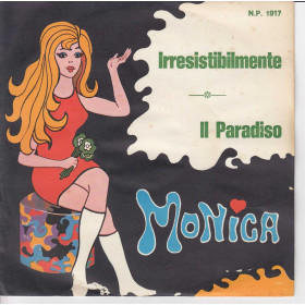 Monica Vinile 45 giri 7" Irresistibilmente  /Il Paradiso Nuovo NP1917