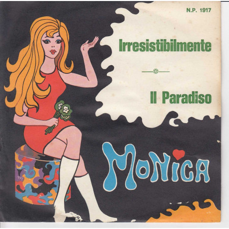 Monica Vinile 45 giri 7" Irresistibilmente  /Il Paradiso Nuovo NP1917