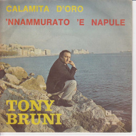 Tony Bruni Vinile 45 giri 7" Calamita D'Oro  / 'Nnamurato 'E Napule Nuovo