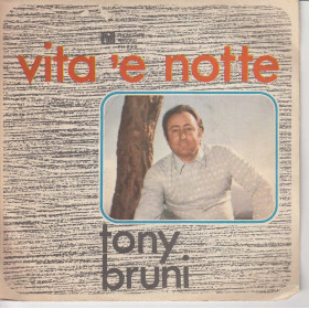 Tony Bruni Vinile 45 giri 7" Vita 'e Notte  / Nun Trasi Dint''A Cchiesa Nuovo PH228