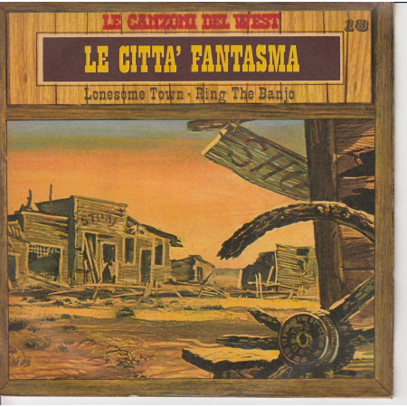 Le Canzoni Del West n°18 Vinile 45 giri 7" Le Città Fantasma Nuovo