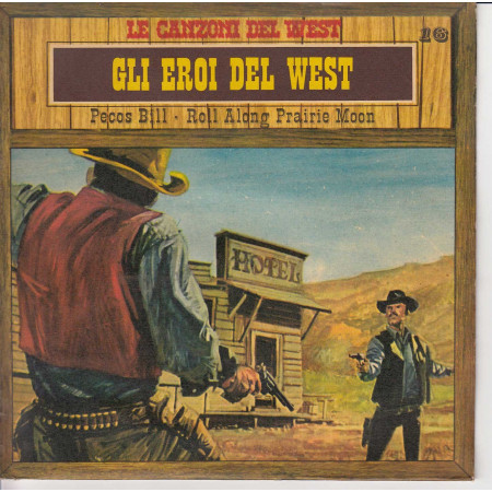 Le Canzoni Del West n°16 Vinile 45 giri 7" Gli Eroi Del West Nuovo