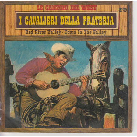 Le Canzoni Del West n°13 Vinile 45 giri 7" I Cavalieri Della Prateria Nuovo