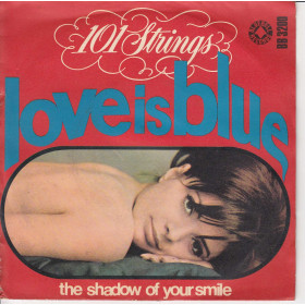 101 Strings Vinile 45 giri 7" Love Is Blue / The Shadow Of Your Smile Nuovo