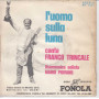 Franco Trincale / Mario Piovano Vinile 45 giri 7" L'Uomo Sulla Luna Nuovo