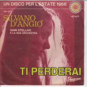 Silvano D'Angiò Vinile 45 giri 7" Ti Perderai / Bye - Bye - Bye Nuovo