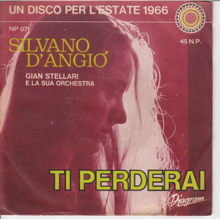 Silvano D'Angiò Vinile 45 giri 7" Ti Perderai / Bye - Bye - Bye Nuovo