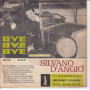 Silvano D'Angiò Vinile 45 giri 7" Ti Perderai / Bye - Bye - Bye Nuovo