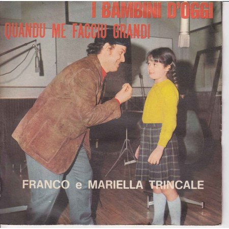 F e M Trincale Vinile 45 giri 7" I Bambini Di Oggi / Quandu Me Facciu Grandi Nuovo