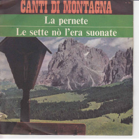 Canti Di Montagna Vinile 45 Le Pernete / Le Sette Nò L'Era Suonata Nuovo