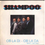 Shampoo Vinile 7" Ob La Di - Ob La Da / When I Feel Blue Nuovo