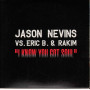 Jason Nevins vs. Eric B. & Rakim ‎‎Cd'S Singolo II Know You Got Soul Nuovo 8019991003831