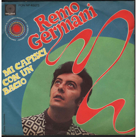 Remo Germani ‎‎Vinile 7" 45 giri Mi Capisci Con Un Bacio Dillo Con I Fiori Nuovo