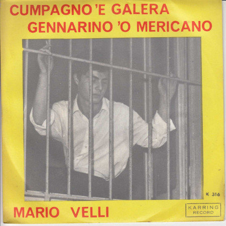 Mario Velli ‎Vinile 7" 45 giri Cumpagno 'E Galera / Gennarino 'O Mericano Nuovo