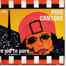 Pino Cantone Vinile 7" 45 giri E Mo' Te Pare / L'Amore Pija E Da' Nuovo