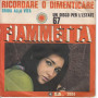 Fiammetta Vinile 7" 45 Giri Ricordare O Dimenticare / Grida Alla Vita - Mini
