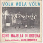 Coro Majella di Ortona Vinile 7" 45 Giri Vola Vola Vola / Stu Mutivette Nuovo