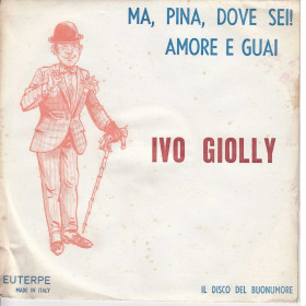 Ivo Giolly Vinile 7" 45 Giri Ma, Pina, Dove Sei! / Amore E Guai Nuovo