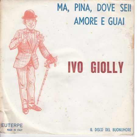 Ivo Giolly Vinile 7" 45 Giri Ma, Pina, Dove Sei! / Amore E Guai Nuovo