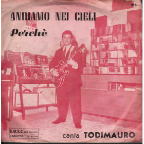 Todimauro ‎Vinile 7" 45 giri Andiamo Nei Cieli / Perche - GMSC Nuovo