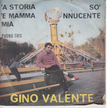 Gino Valente Vinile 7" 45 Giri 'A Storia 'E Mamma Mia / So' Nnucente Nuovo