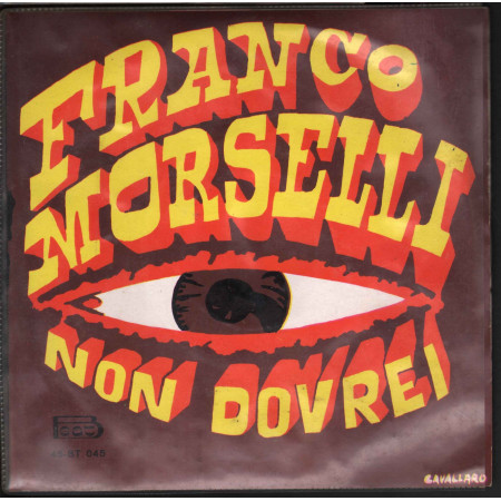 Franco Morselli ‎Vinile 7" 45 giri Non Dovrei / Anno Nuovo Vita Nuova Nuovo