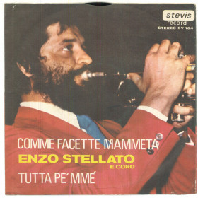 Enzo Stellato ‎Vinile 7" 45 giri Comme Facette Mammeta / Tutta Pe' Mme' Nuovo