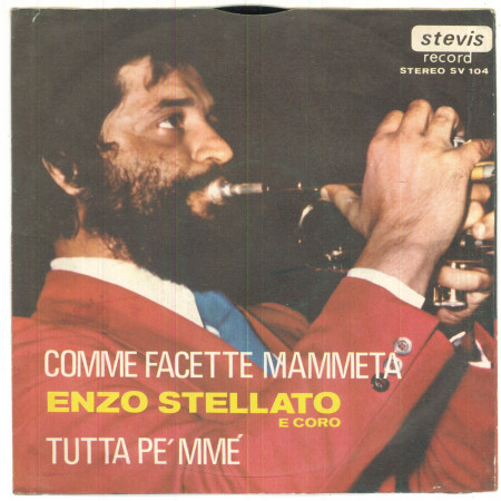 Enzo Stellato ‎Vinile 7" 45 giri Comme Facette Mammeta / Tutta Pe' Mme' Nuovo