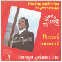 Tonino Apicella ‎Vinile 7" 45 giri Poveri Amanti / Songo Geluso 'E Te Nuovo