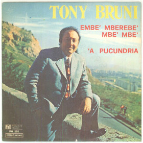 Tony Bruni ‎Vinile 7" 45 giri Embe' Mberebe' Mbe' Mbe' / 'A Pucundria Nuovo
