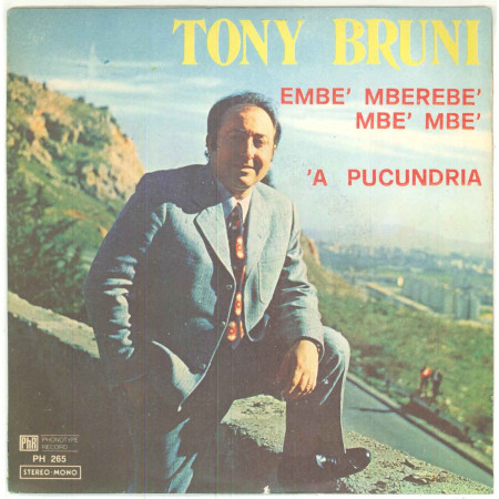 Tony Bruni ‎Vinile 7" 45 giri Embe' Mberebe' Mbe' Mbe' / 'A Pucundria Nuovo