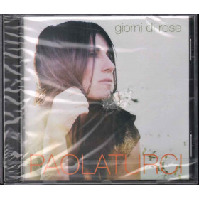 Paola Turci  CD Giorni Di Rose Nuovo Sigillato 0602527388625