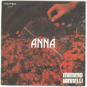 Mimmo Iannelli Vinile 7" 45 giri Anna / 'O Spaccalegna - K 011 - Nuovo