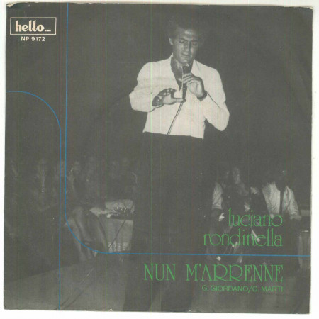 Luciano Rondinella Vinile 7" 45 Giri  Nun M'Arrenne - Hello HR 9172