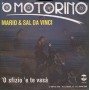 Mario & Sal Da Vinci ‎Vinile 45 giri 7" O Motorino / 'O Sfizio 'E Te Vasa Nuovo