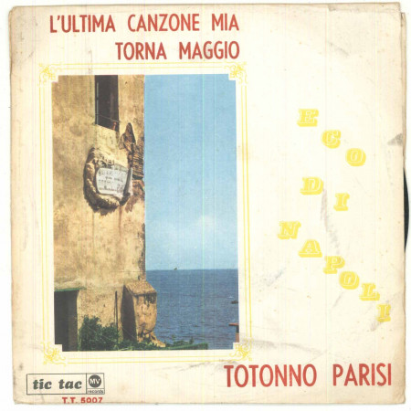 Totonno Parisi Vinile 45 giri 7" - L'ultima Canzone Mia / Torna Maggio - Nuovo