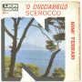 Mimi' Ferrari ‎Vinile 45 giri 7" 'O Ciucciariello / Scerocco - SP 71 Nuovo